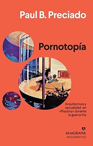 Pornotopía: Arquitectura y sexualidad en «Playboy» durante la guerra fría: 413 (Argumentos)