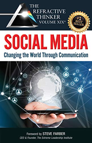 The Refractive Thinker® Vol. XIX: SOCIAL MEDIA: Changing the World Through Communication (English Edition)